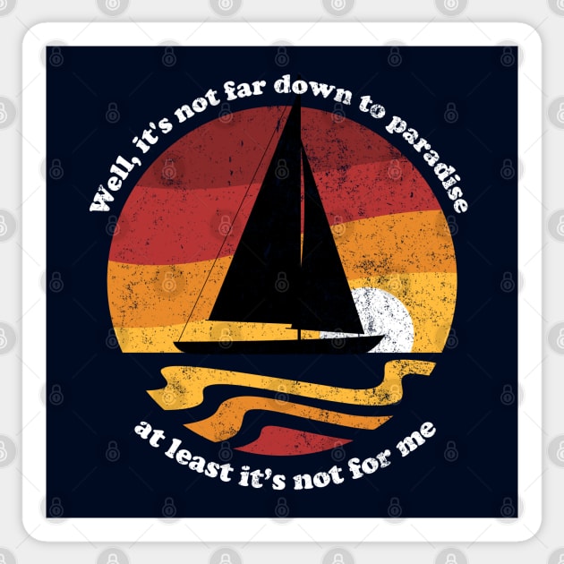 Well, it's not too far down to paradise, at least it's not for me - vintage sailing Sticker by BodinStreet